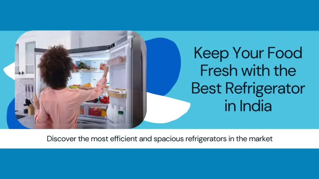 8 Best Refrigerator in India | Buyer’s Guide (2025)